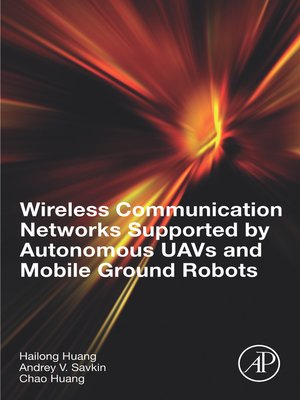 cover image of Wireless Communication Networks Supported by Autonomous UAVs and Mobile Ground Robots